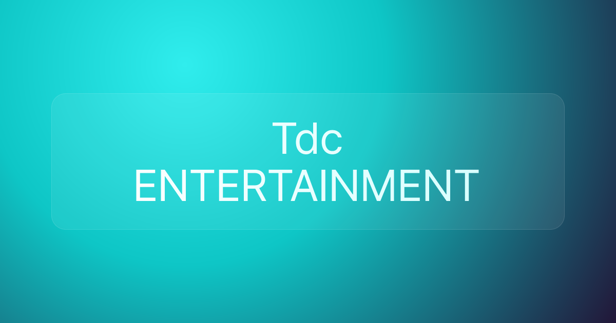 Tdc ENTERTAINMENT