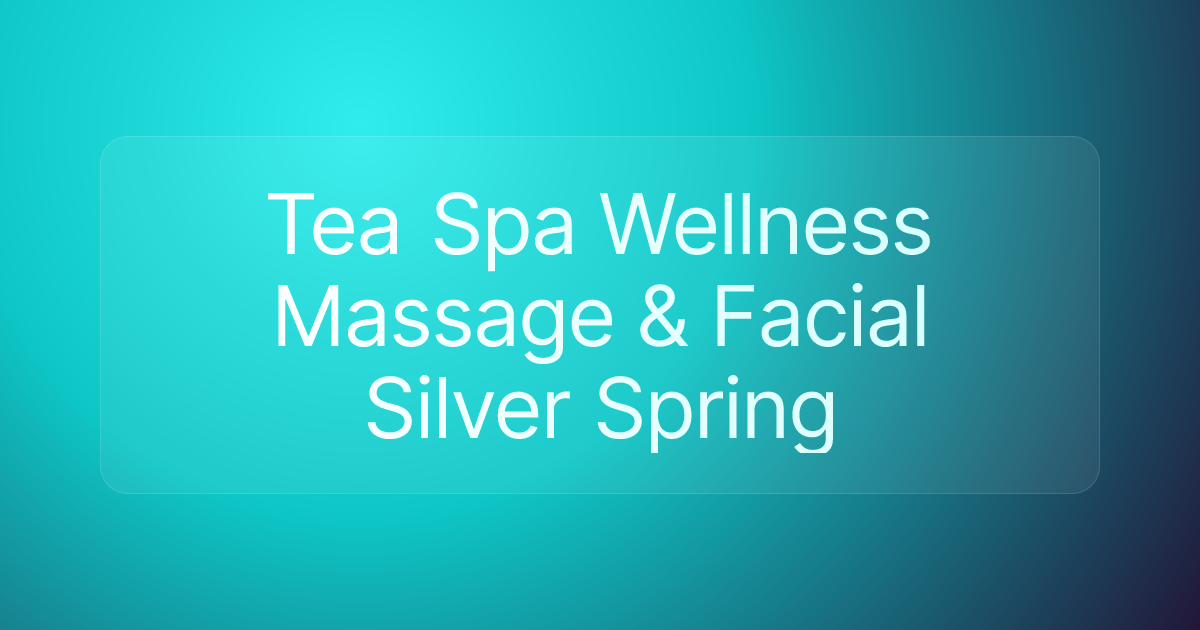 Tea Spa Wellness Massage & Facial Silver Spring