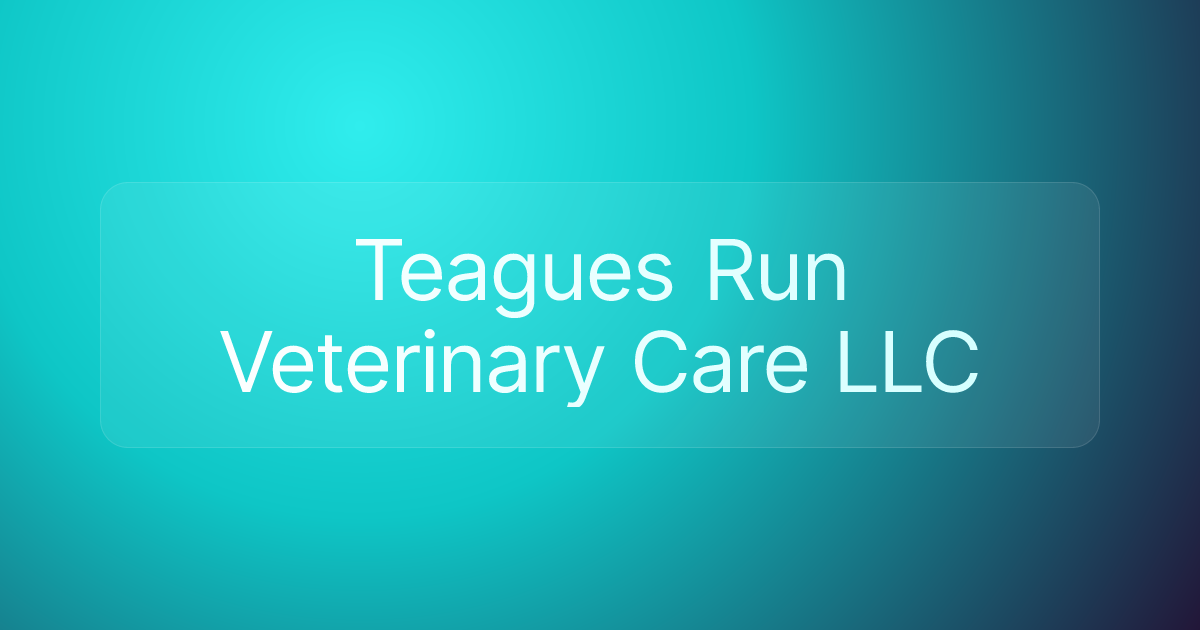 Teagues Run Veterinary Care LLC
