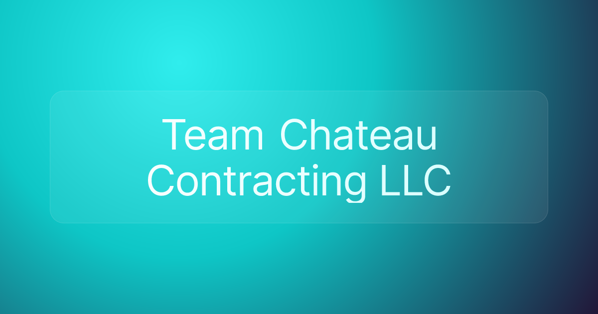 Team Chateau Contracting LLC