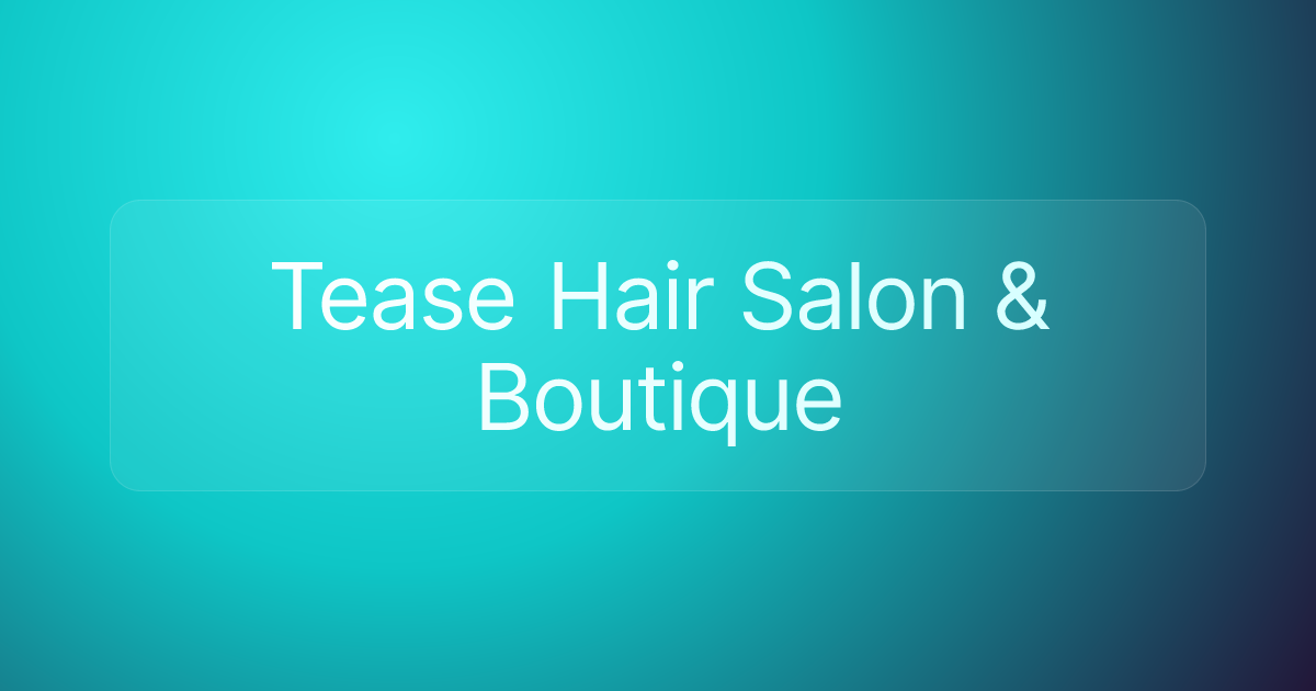 Tease Hair Salon & Boutique