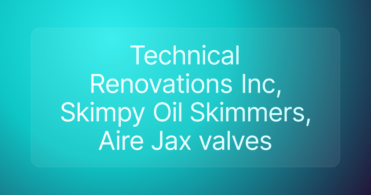 Technical Renovations Inc, Skimpy Oil Skimmers, Aire Jax valves