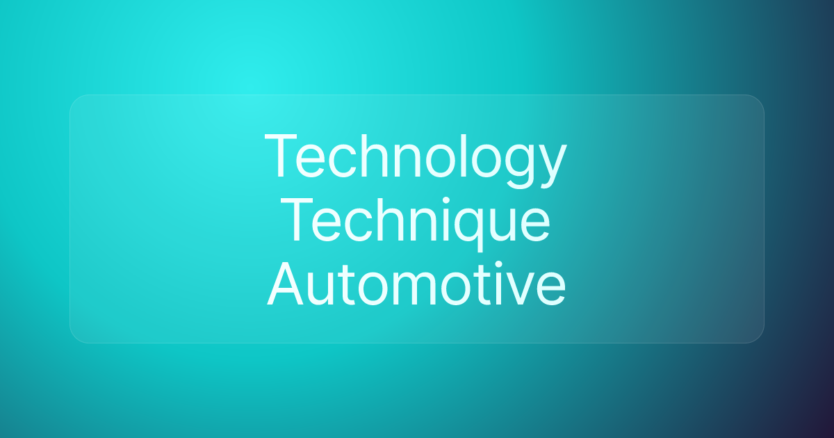Technology Technique Automotive