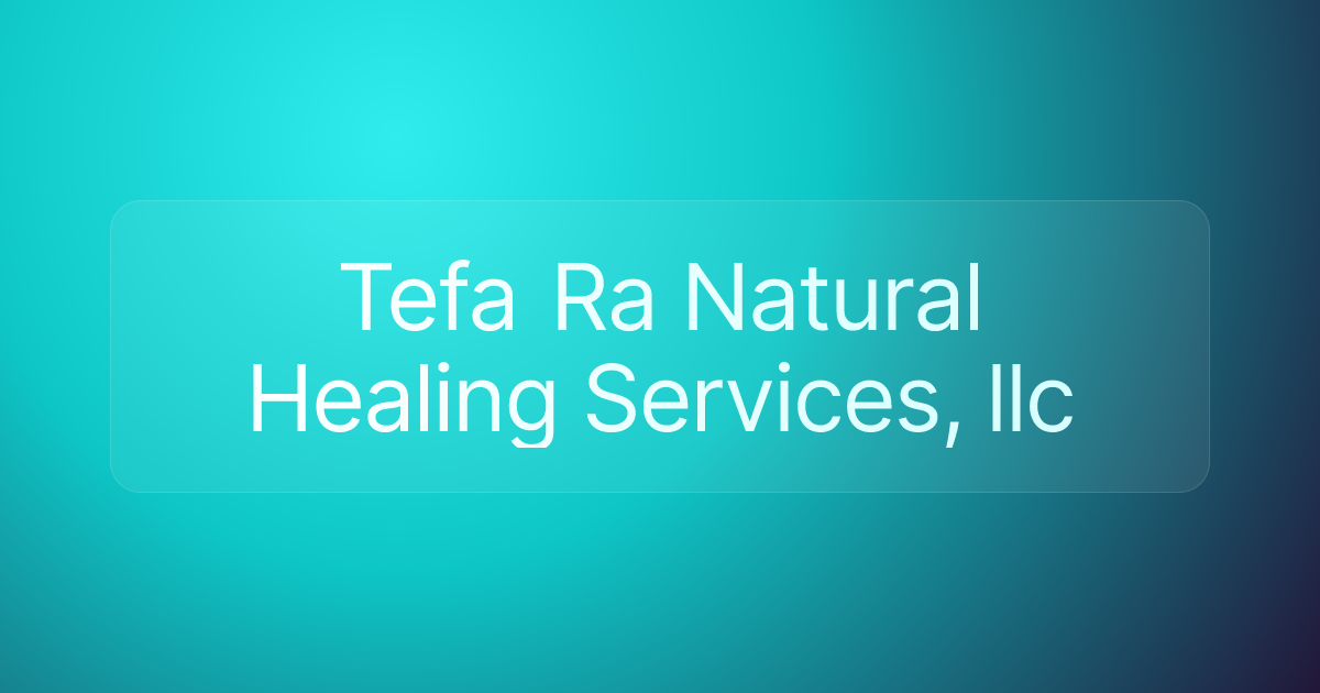 Tefa Ra Natural Healing Services, llc