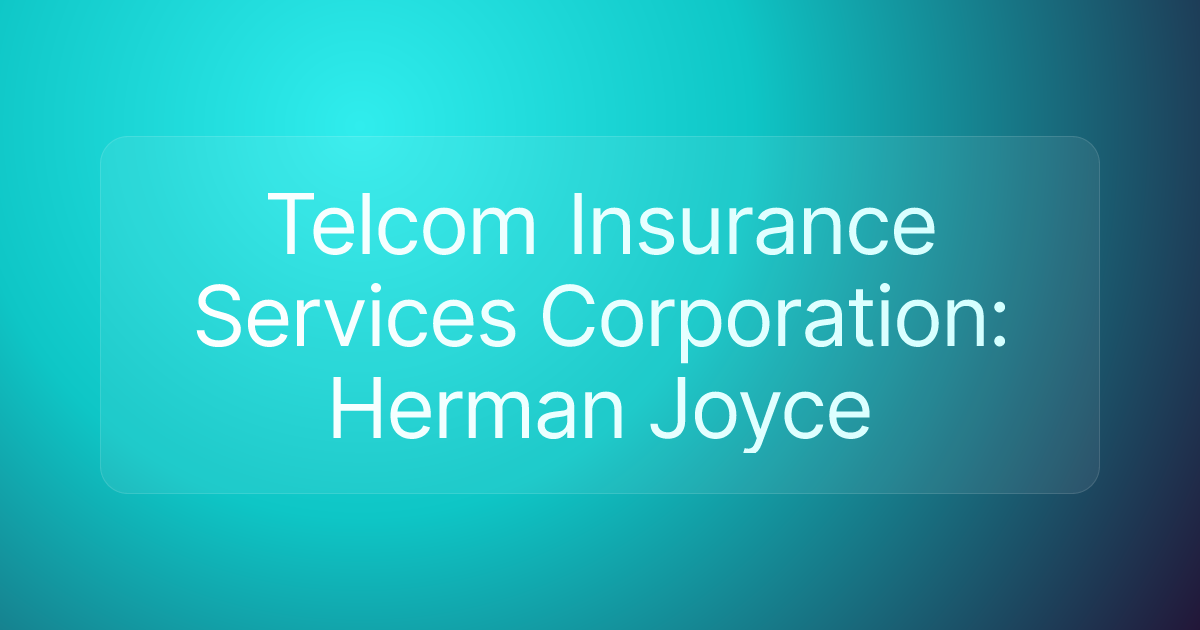 Telcom Insurance Services Corporation: Herman Joyce