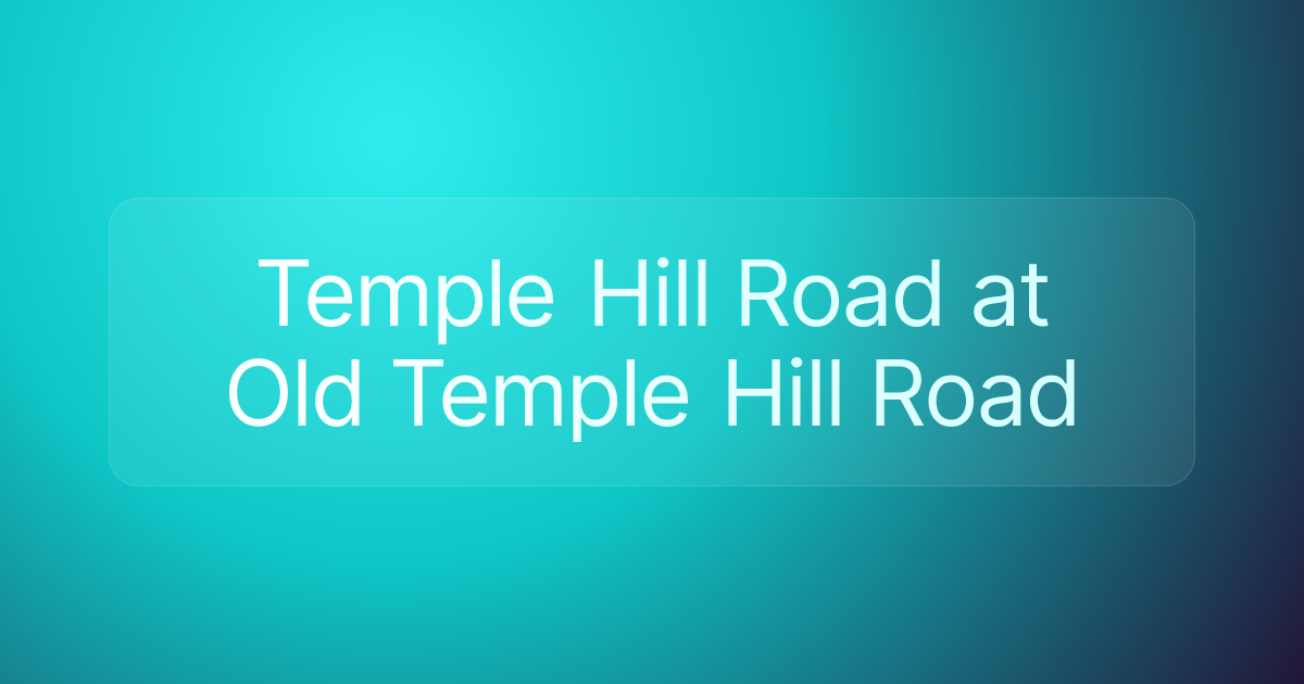 Temple Hill Road at Old Temple Hill Road
