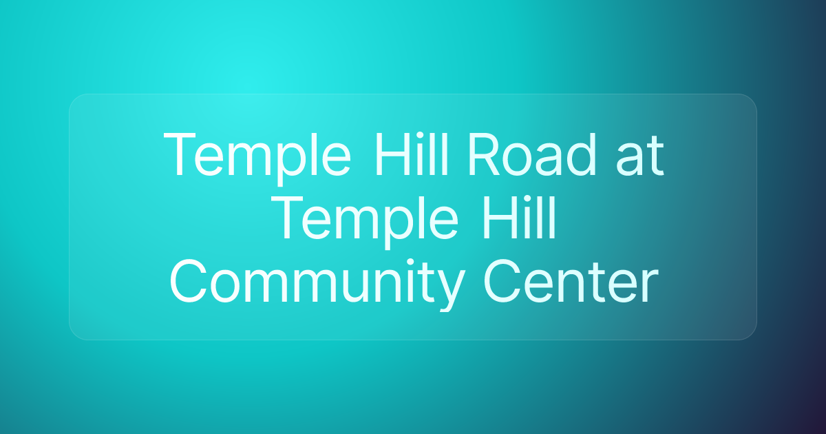 Temple Hill Road at Temple Hill Community Center
