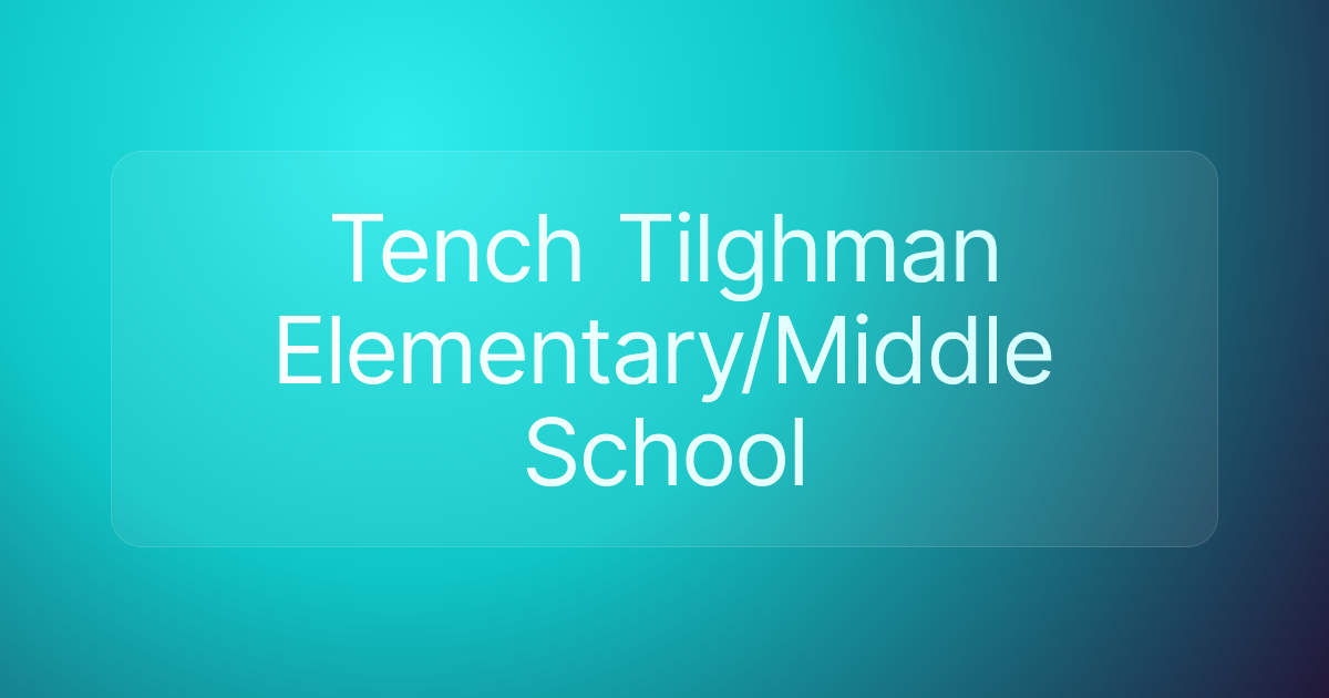 Tench Tilghman Elementary/Middle School