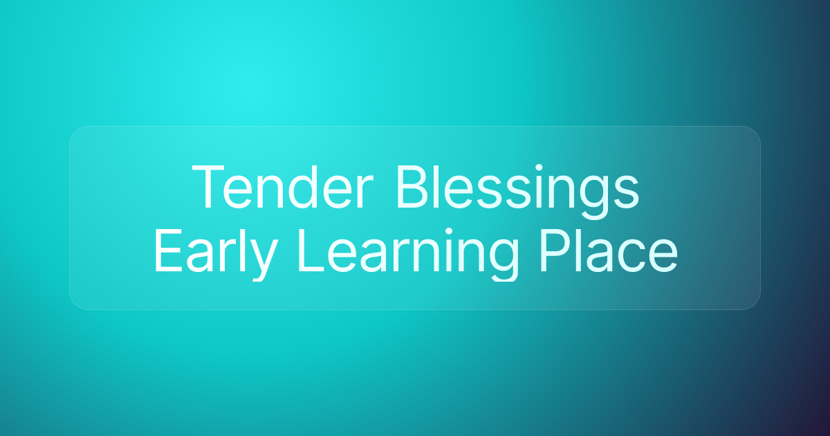 Tender Blessings Early Learning Place
