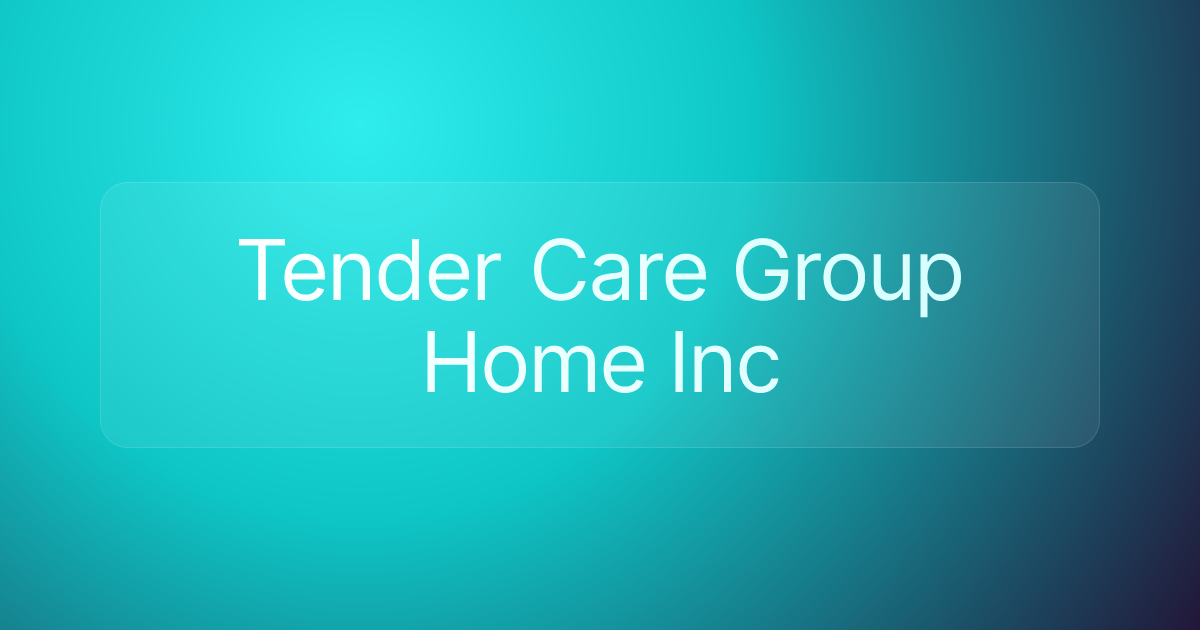 Tender Care Group Home Inc