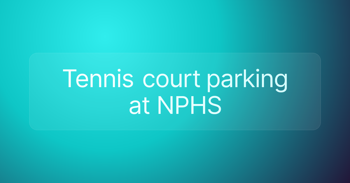 Tennis court parking at NPHS