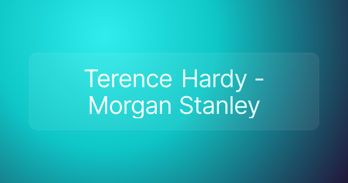 Terence Hardy - Morgan Stanley