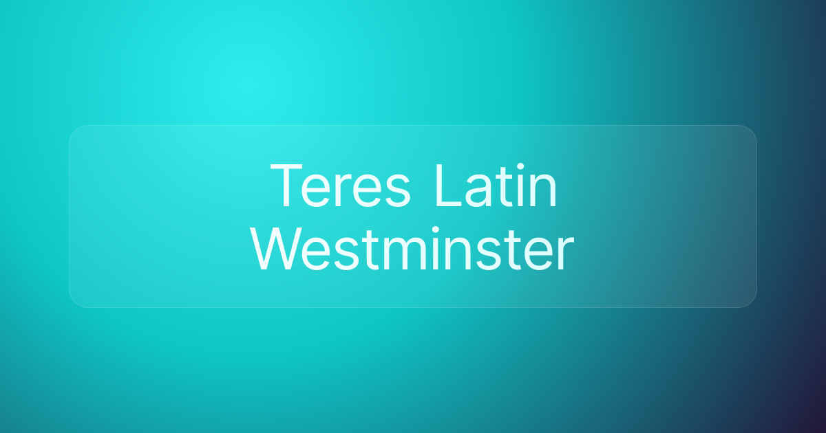 Teres Latin Westminster
