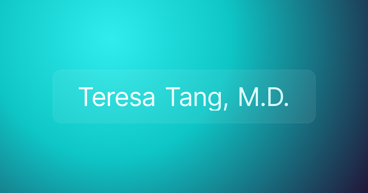 Teresa Tang, M.D.
