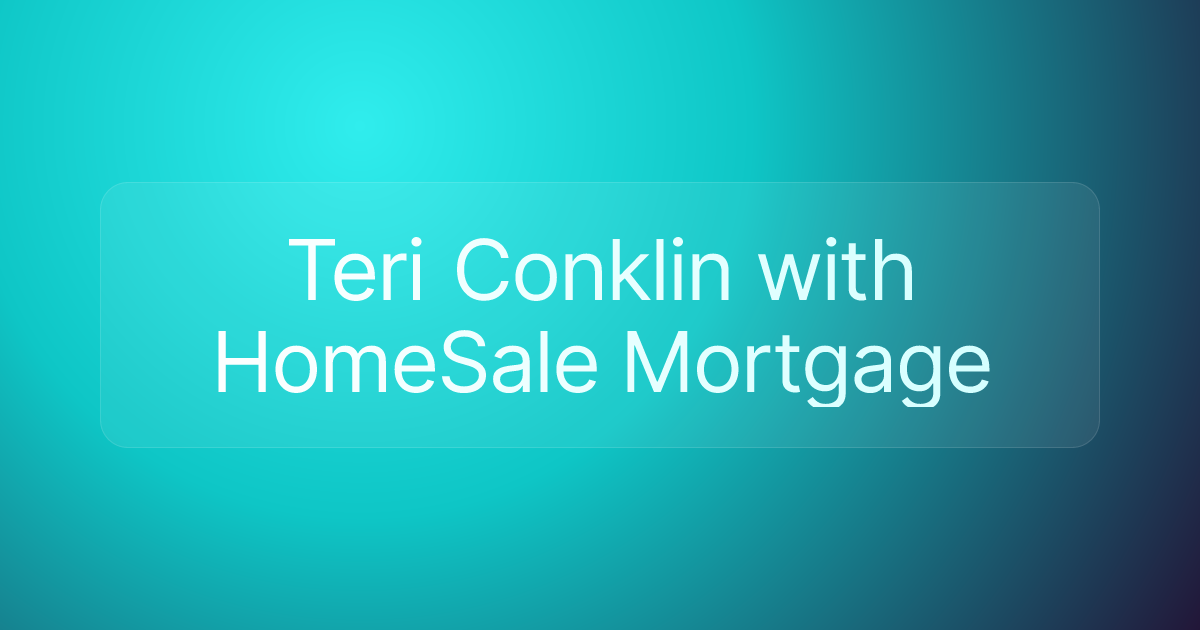 Teri Conklin with HomeSale Mortgage