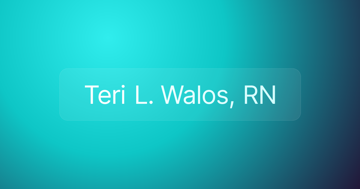 Teri L. Walos, RN