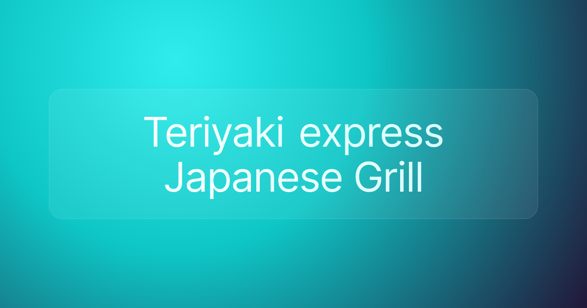 Teriyaki express Japanese Grill