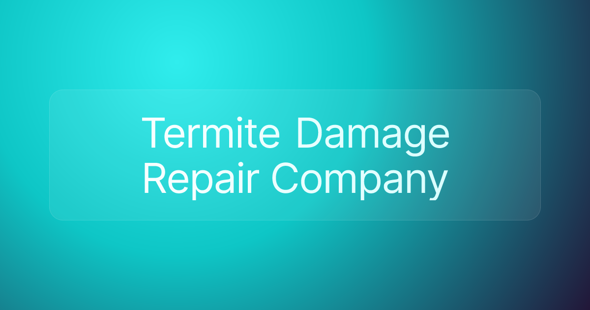 Termite Damage Repair Company