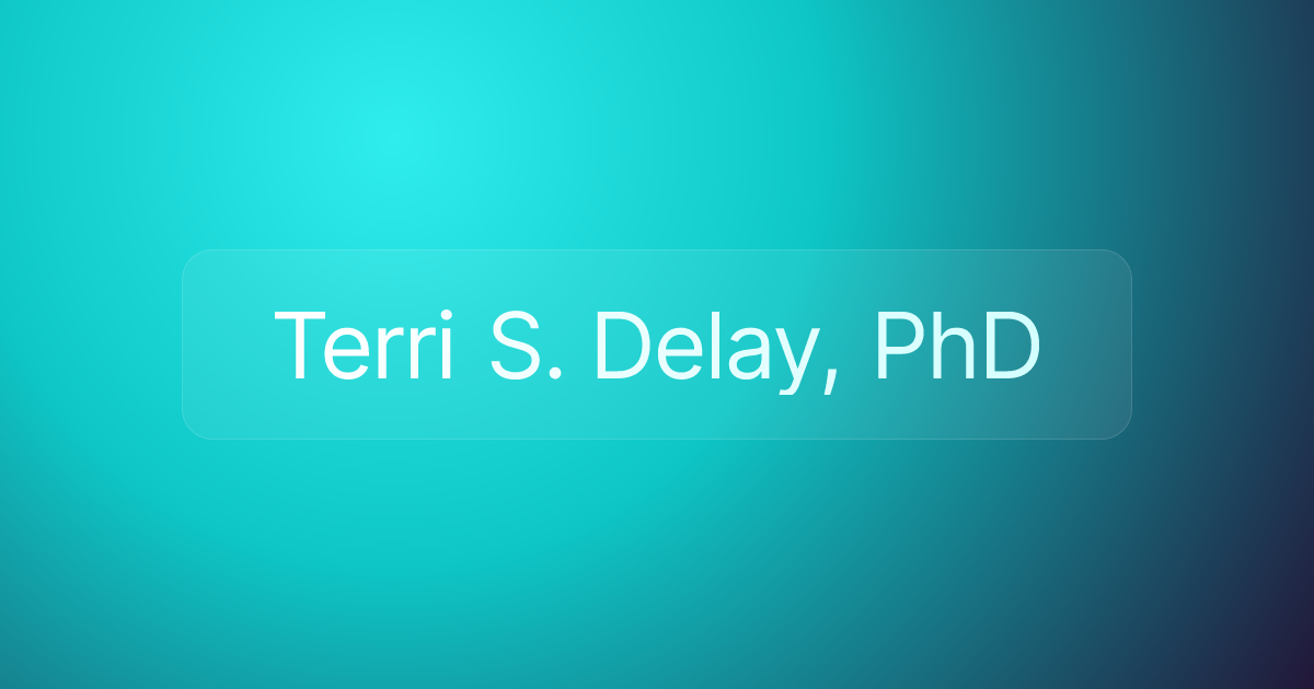 Terri S. Delay, PhD