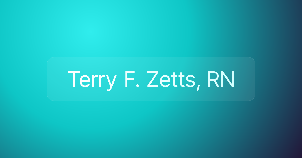 Terry F. Zetts, RN