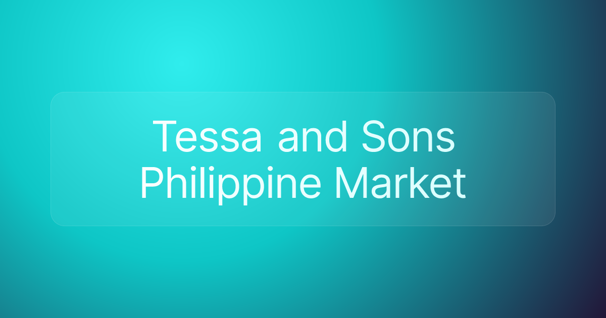 Tessa and Sons Philippine Market