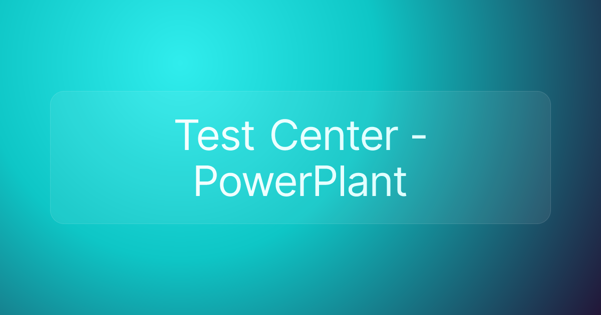Test Center - PowerPlant