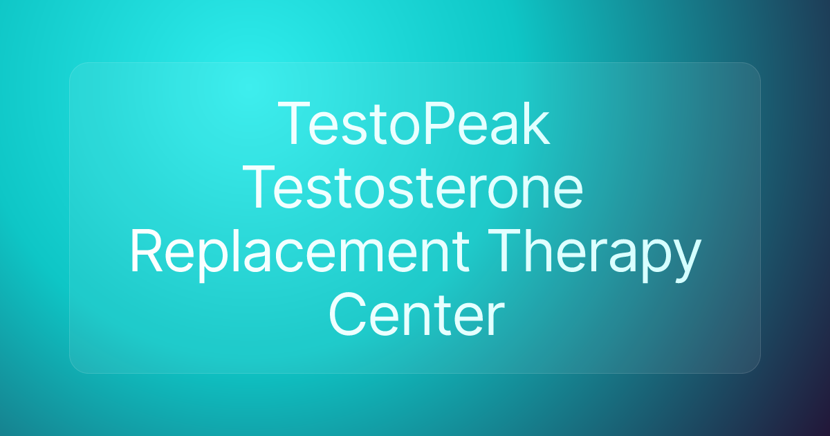 TestoPeak Testosterone Replacement Therapy Center