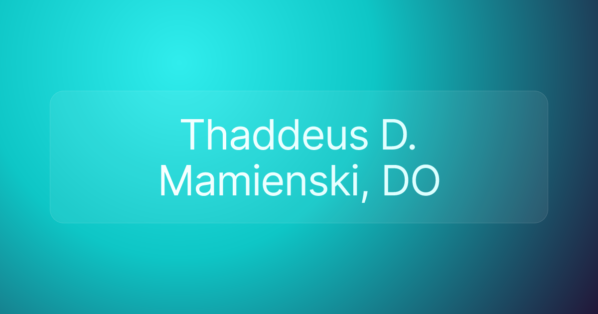 Thaddeus D. Mamienski, DO
