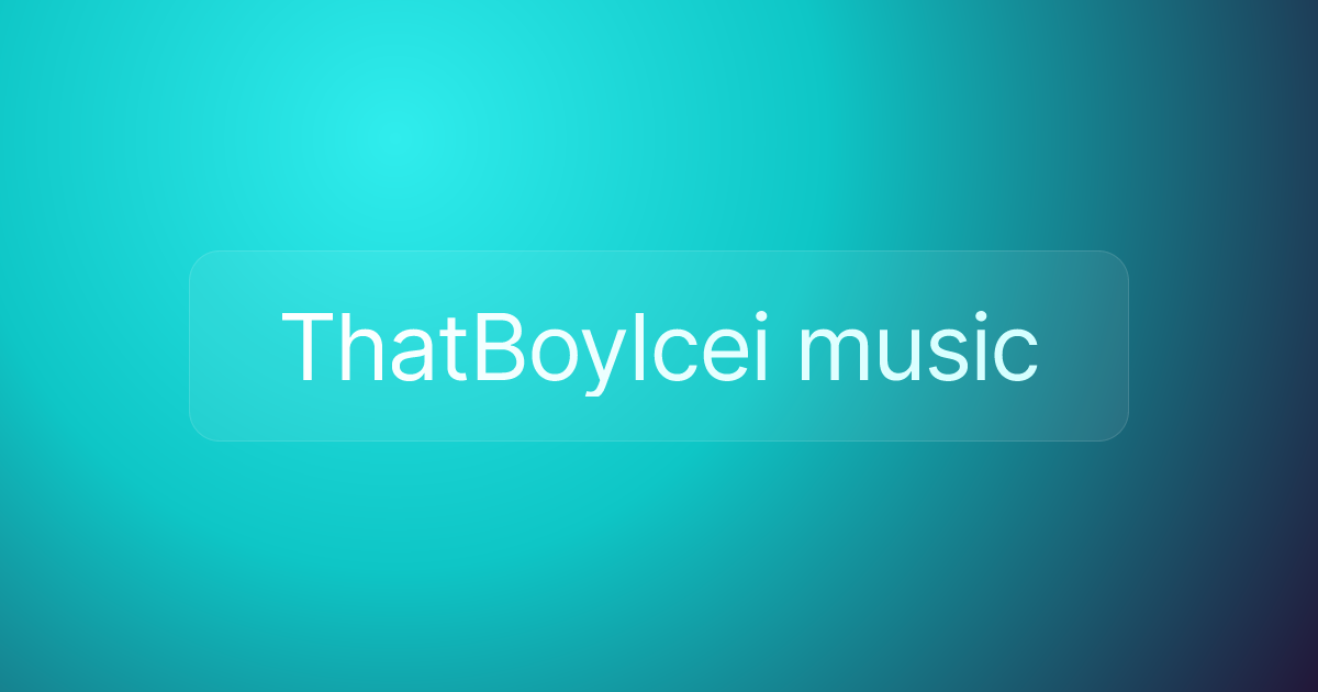 ThatBoyIcei music