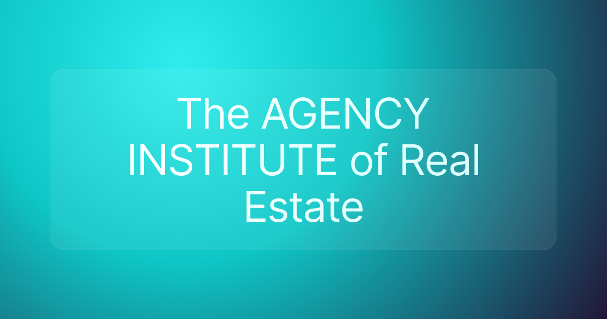 The AGENCY INSTITUTE of Real Estate