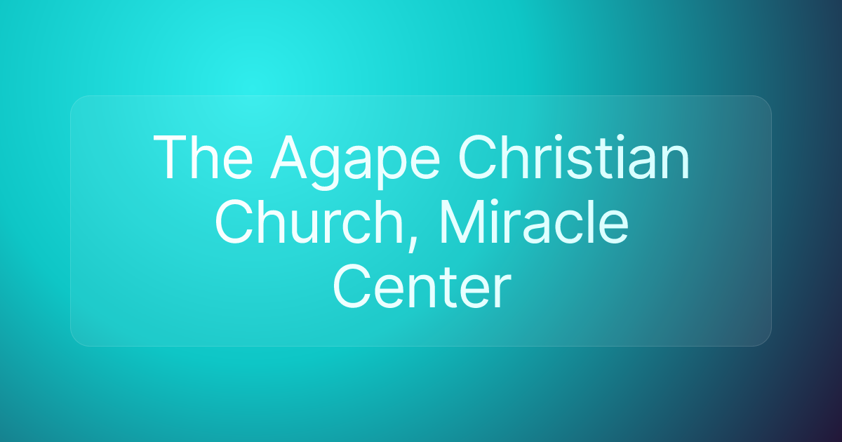 The Agape Christian Church, Miracle Center