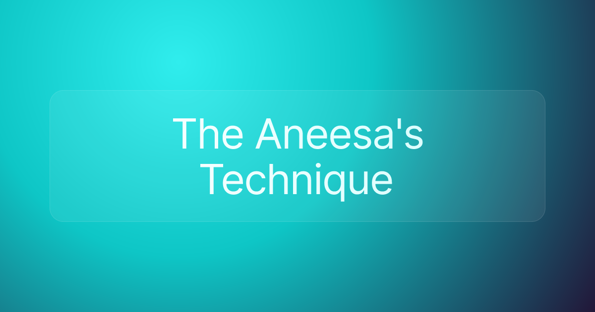 The Aneesa's Technique
