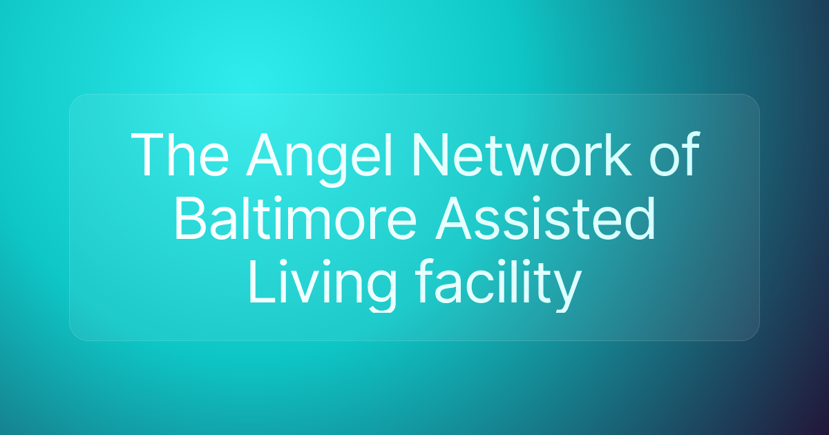 The Angel Network of Baltimore Assisted Living facility