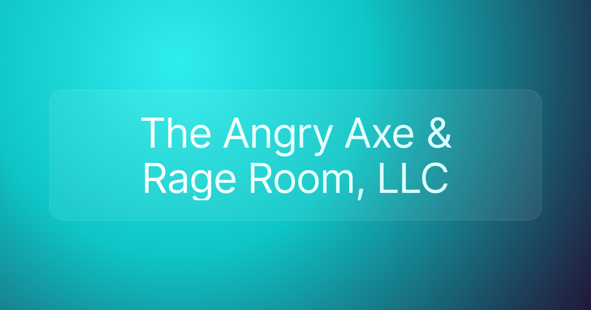 The Angry Axe & Rage Room, LLC