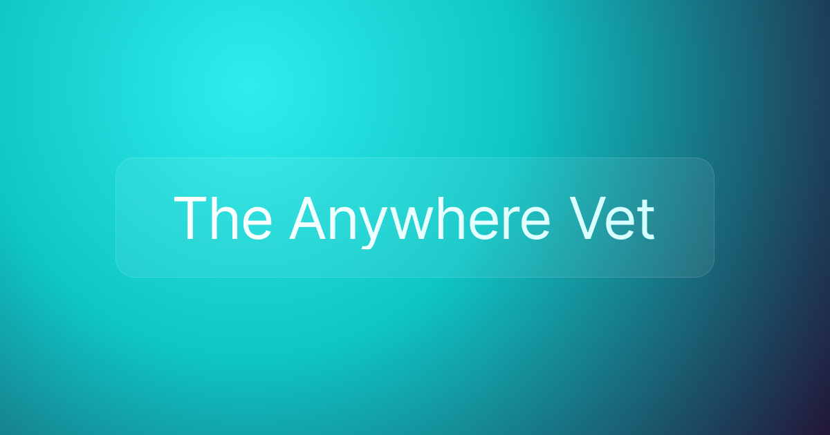 The Anywhere Vet