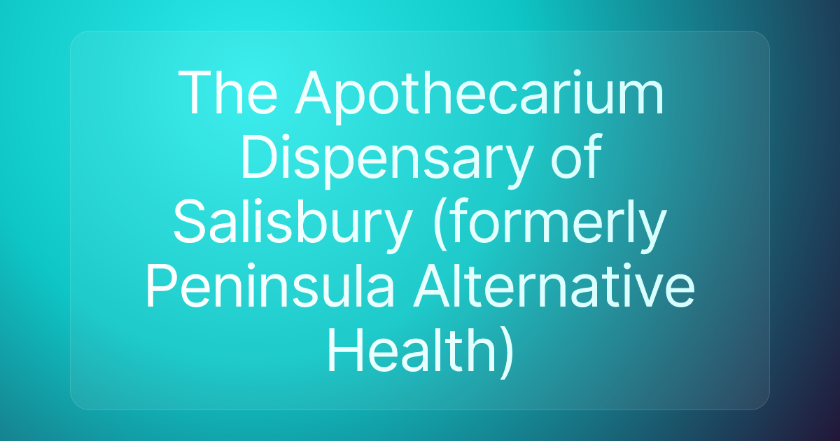 The Apothecarium Dispensary of Salisbury (formerly Peninsula Alternative Health)