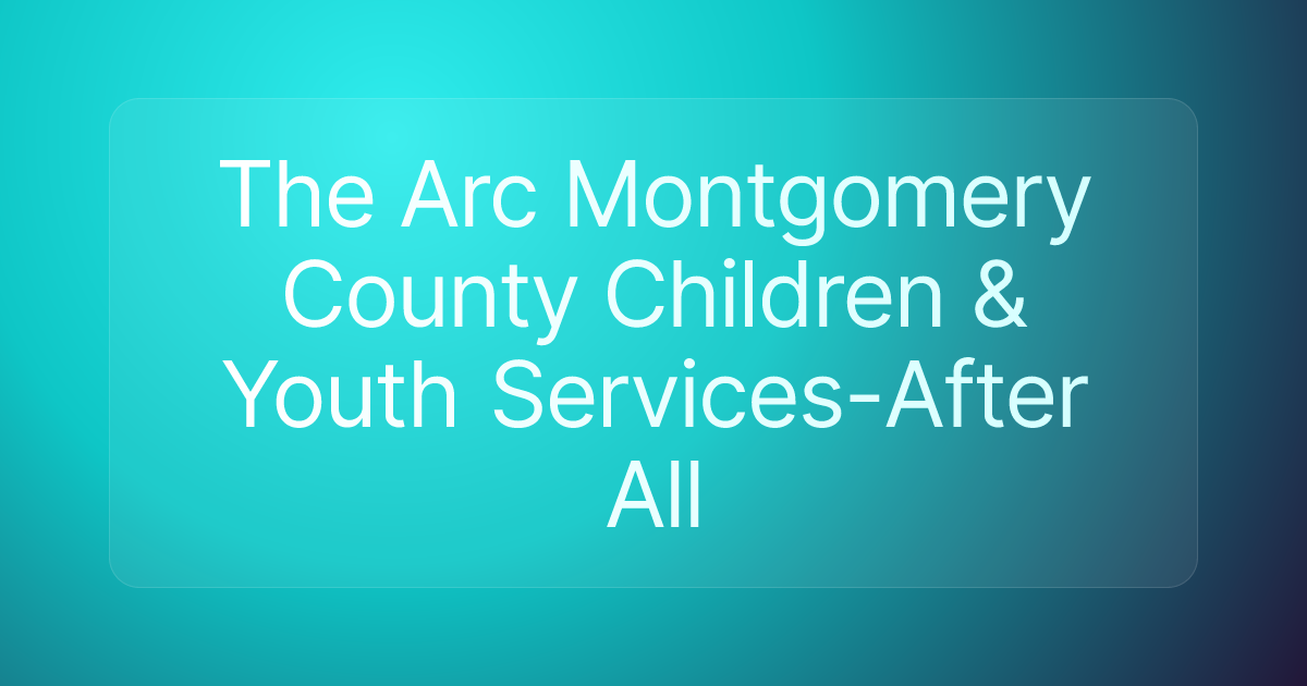 The Arc Montgomery County Children & Youth Services-After All
