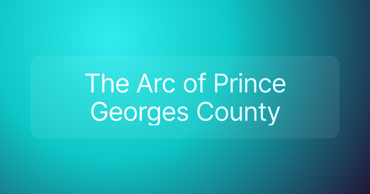 The Arc of Prince Georges County