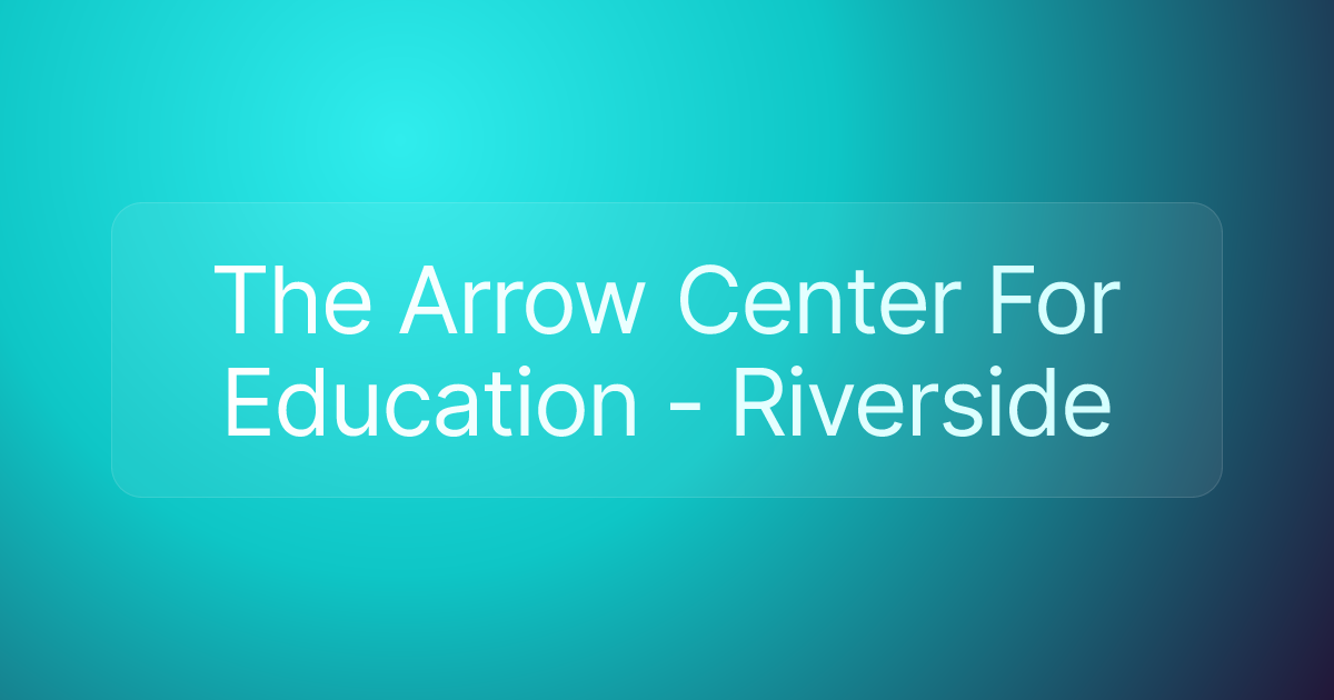 The Arrow Center For Education - Riverside