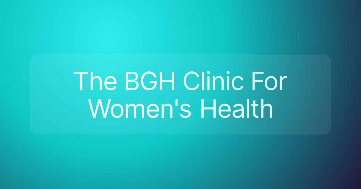The BGH Clinic For Women's Health