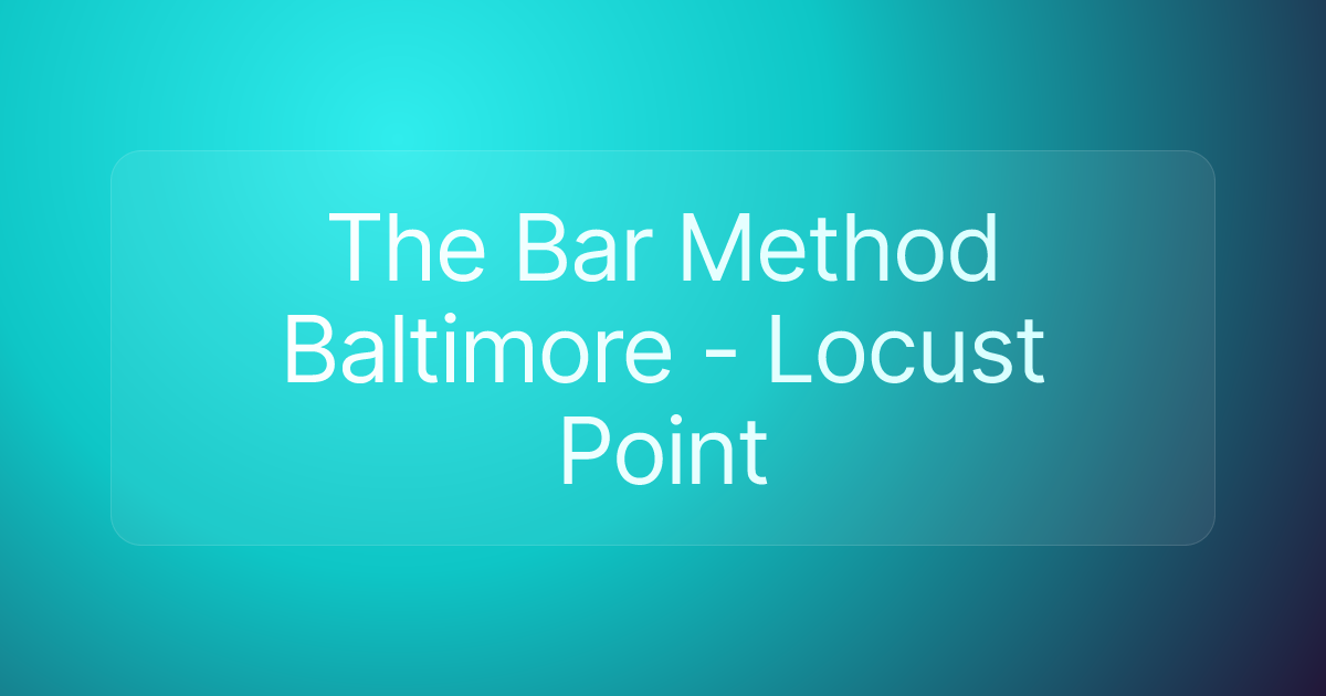 The Bar Method Baltimore - Locust Point