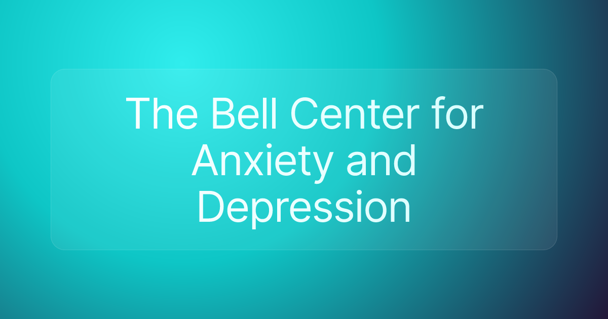 The Bell Center for Anxiety and Depression