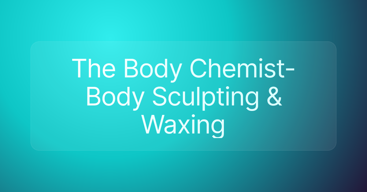 The Body Chemist-Body Sculpting & Waxing