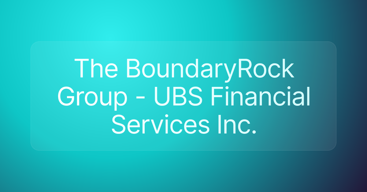 The BoundaryRock Group - UBS Financial Services Inc.