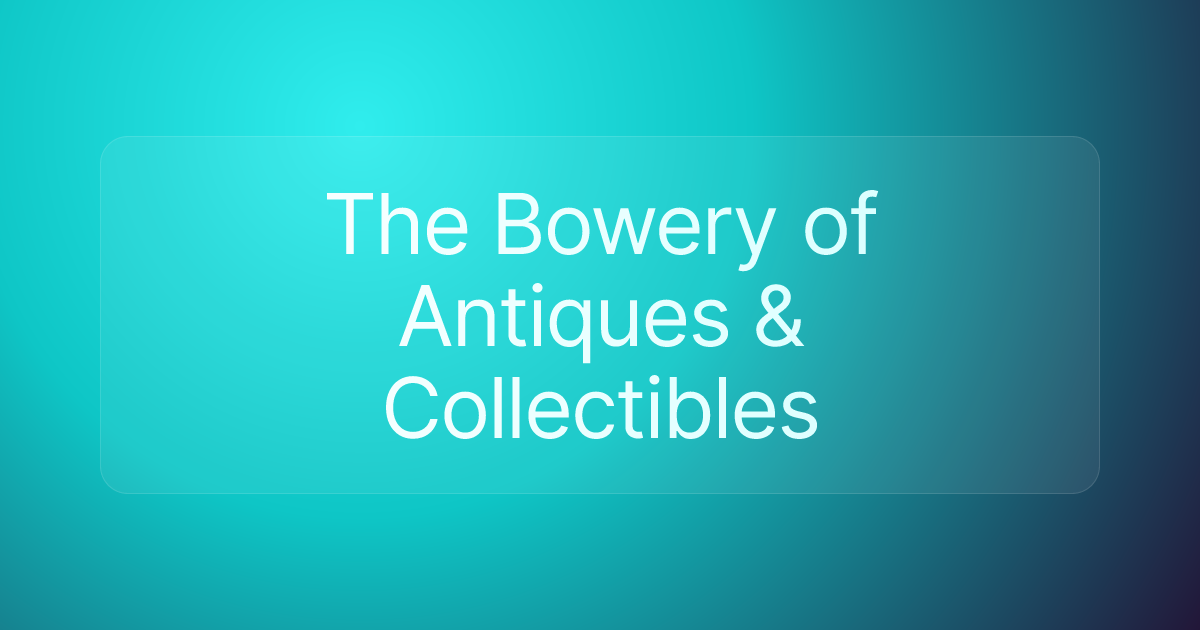 The Bowery of Antiques & Collectibles