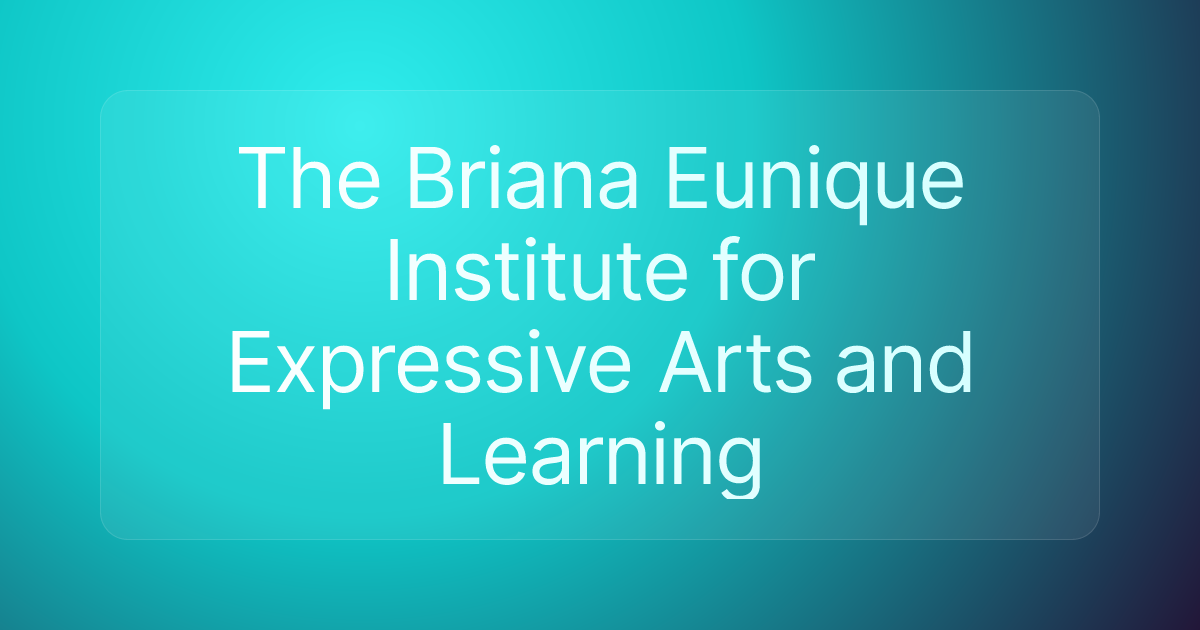 The Briana Eunique Institute for Expressive Arts and Learning