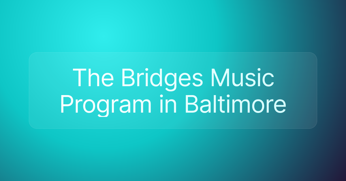 The Bridges Music Program in Baltimore