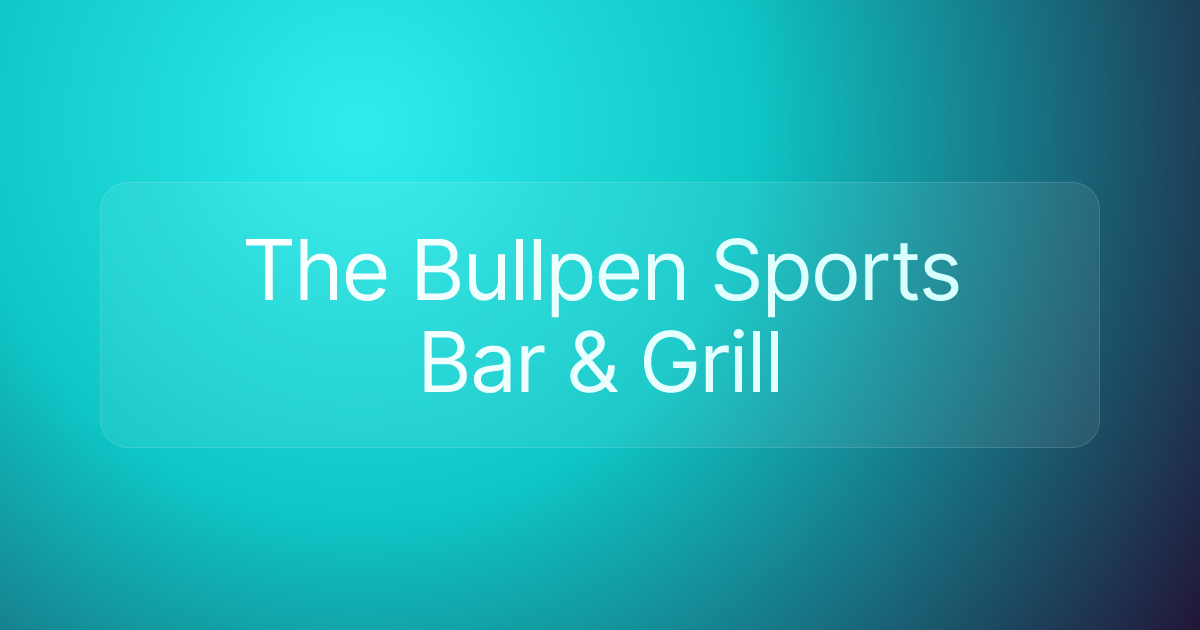 The Bullpen Sports Bar & Grill