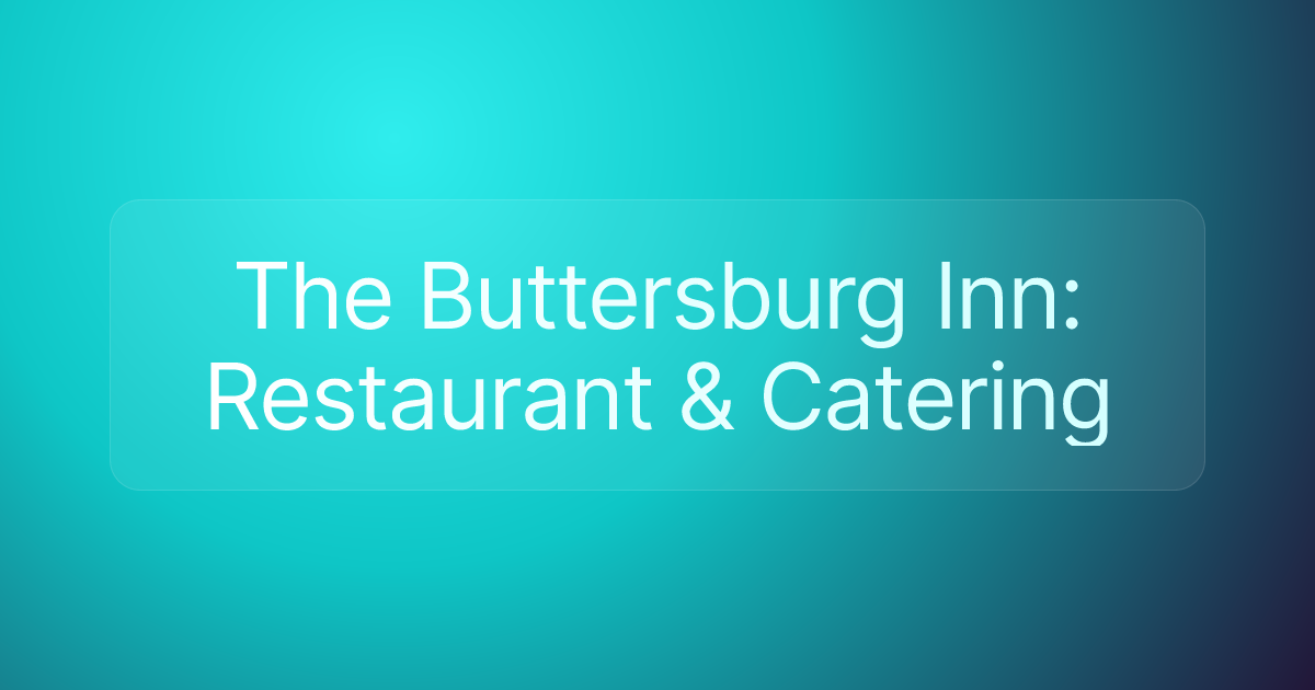The Buttersburg Inn: Restaurant & Catering