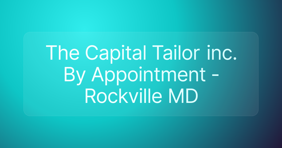 The Capital Tailor inc. By Appointment - Rockville MD